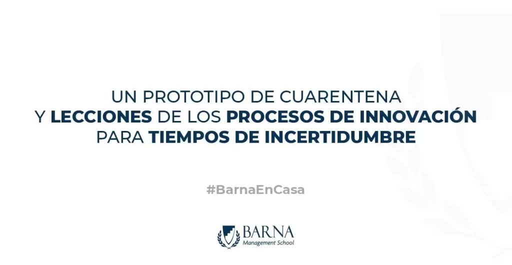 Un prototipo de cuarentena y lecciones de los procesos de innovación para tiempos de incertidumbre