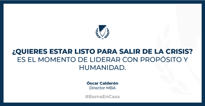 ¿Quieres estar listo para salir de la crisis? Es el momento de liderar con propósito y humanidad