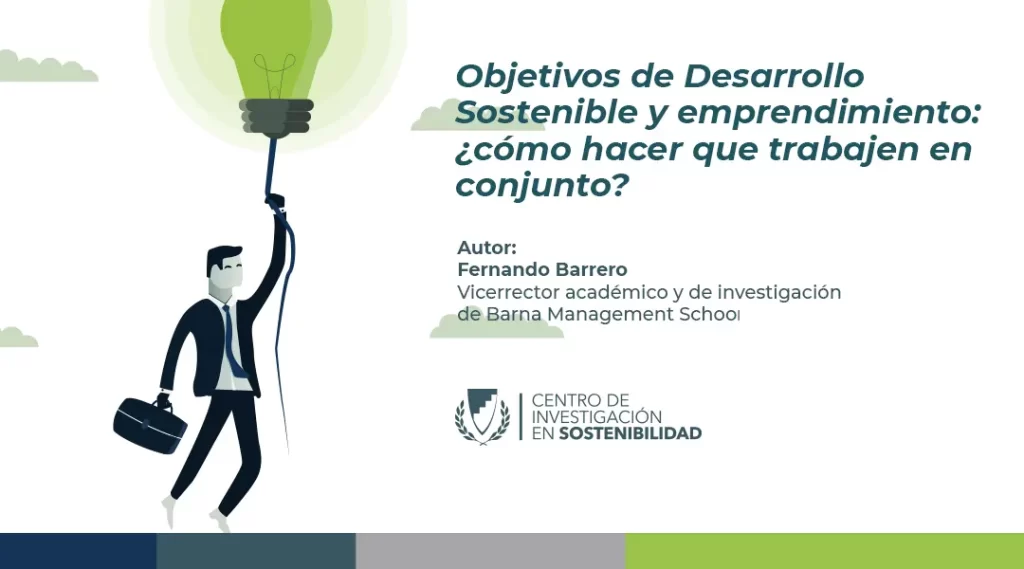 Objetivos de desarrollo Sostenible y emprendimiento: ¿Cómo hacer que trabajen en conjunto?