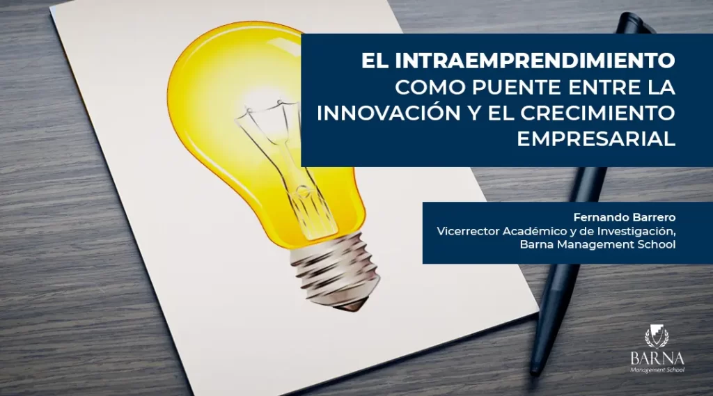 El intraemprendimiento como puente entre la innovación y el crecimiento empresarial