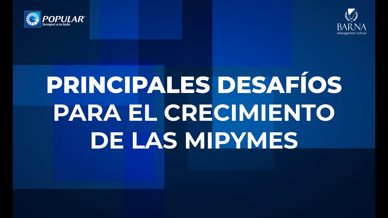 Principales Desafíos para el crecimiento de las Mipymes | Barna ...